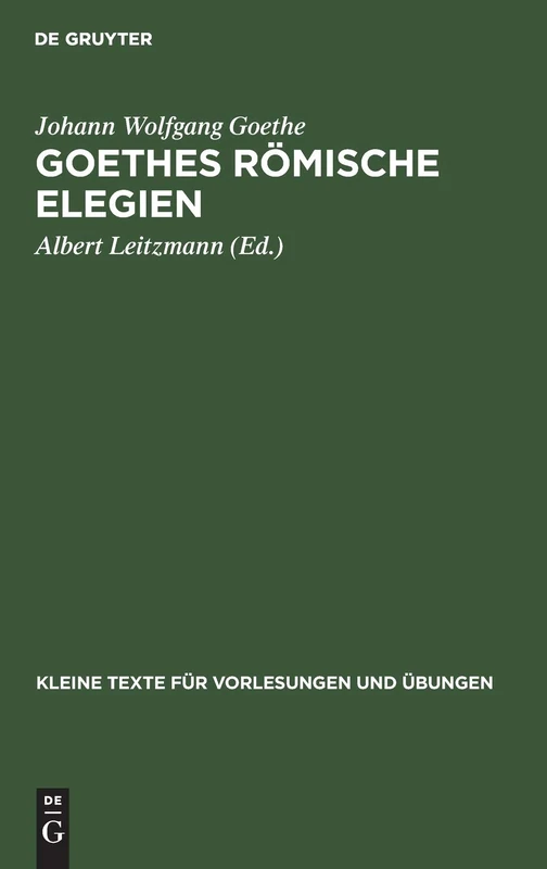Goethes Römische Elegien: Nach Der Ältesten Reinschrift: 100 (Kleine Texte Für Vorlesungen Und Übungen)