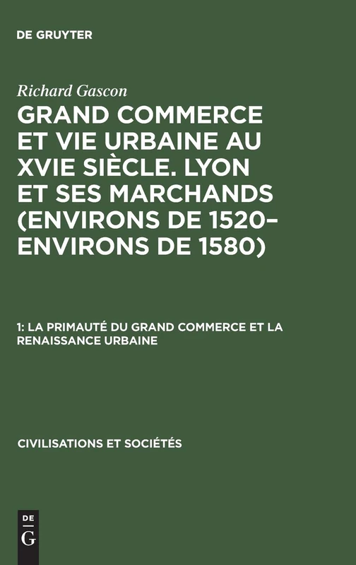 La Primauté Du Grand Commerce Et La Renaissance Urbaine: 22 (Civilisations Et Sociétés)