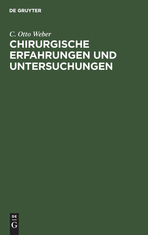 Chirurgische Erfahrungen und Untersuchungen: Nebst Zahlreichen Beobachtungen Aus Der Chirurgischen Klinik Und Dem Evangelischen Krankenhause Zu Bonn; Mit Neun Tafeln