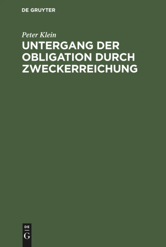 Untergang der Obligation durch Zweckerreichung: Eine Untersuchung Auf Dem Gebiete Des Deutschen Bürgerlichen Rechts