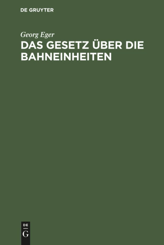 Das Gesetz über die Bahneinheiten: Vom 19. August 1895 in Der Fassung Des Gesetzes Vom 11. Juni 1902