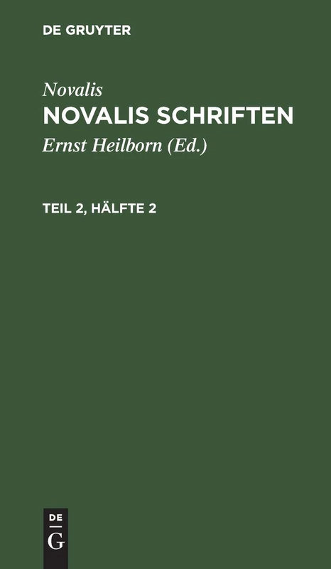 Novalis Schriften: Kritische Neuausgabe Auf Grund Des Handschriftlichen Nachlasses: Hälfte: 2 - Image 1