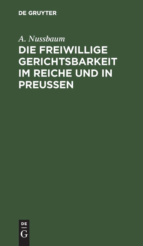 Die freiwillige Gerichtsbarkeit im Reiche und in Preussen: Ein Leitfaden
