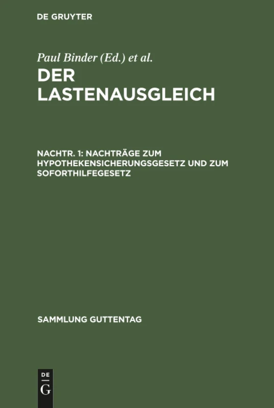 Nachträge zum Hypothekensicherungsgesetz und zum Soforthilfegesetz: Sammlung Und Erläuterung Sämtlicher Gesetze Und Verordnungen Sowie Der ... Nachtr. 1: 235 (Sammlung Guttentag)