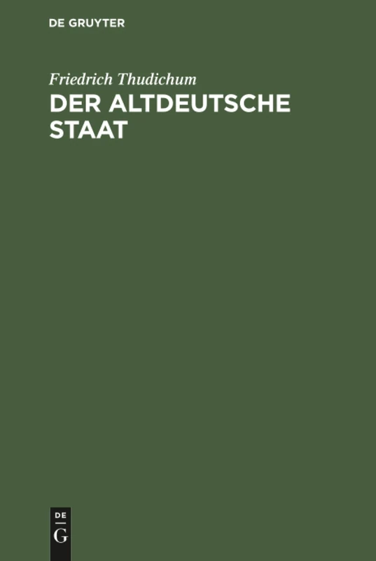 Der altdeutsche Staat: Mit Beigefügter Übersetzung Und Erklärung Der Germania Des Tacitus