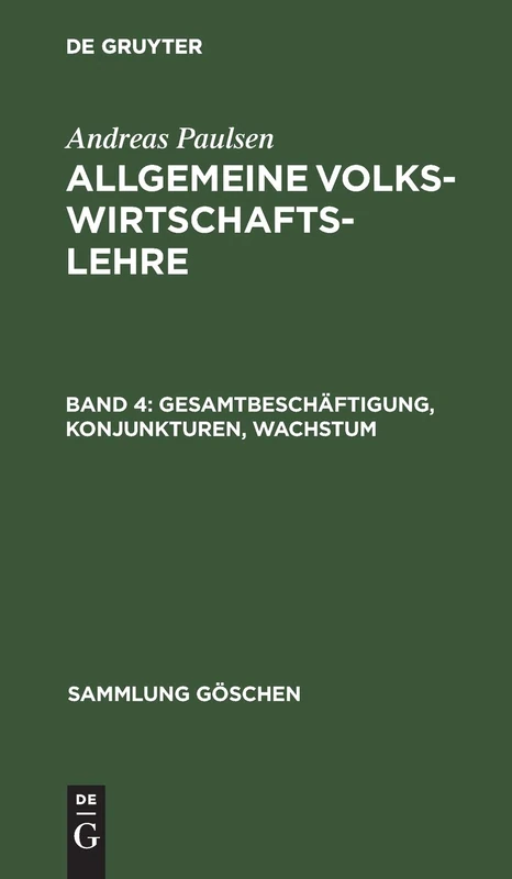 Gesamtbeschäftigung, Konjunkturen, Wachstum: Aus Allgemeine Volkswirtschaftslehre: 1172 (Sammlung Göschen)