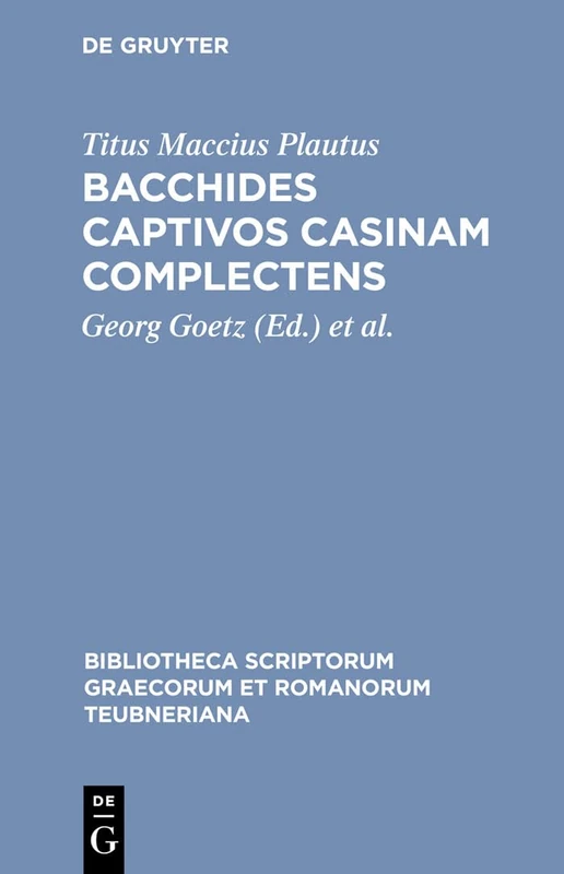 Bacchides captivos casinam complectens (Bibliotheca Scriptorum Graecorum Et Romanorum Teubneriana)