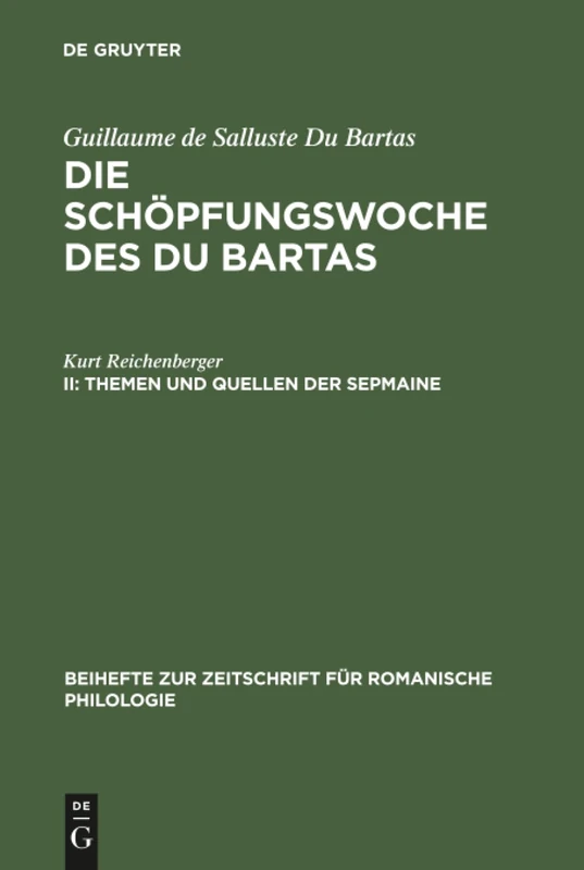Die Schöpfungswoche des Du Bartas, II, Themen und Quellen der Sepmaine: 108 (Beihefte zur Zeitschrift fur Romanische Philologie, 108) - Image 1