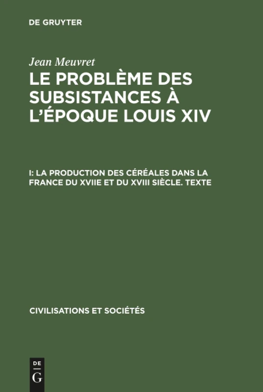 Le problème des subsistances à l'époque Louis XIV, I, La production des céréales dans la France du XVIIe et du XVIII siècle. Texte: 50 (Civilisations Et Sociétés) - Image 1