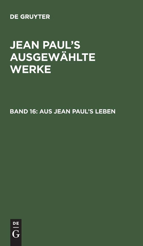 Aus Jean Paul's Leben: Jean Paul's Ausgewählte Werke: 16