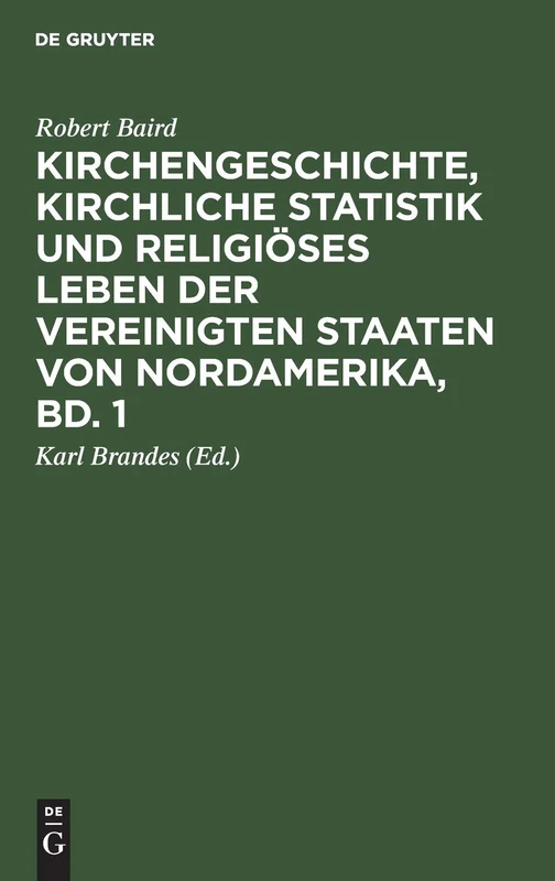 Kirchengeschichte, Kirchliche Statistik Und Religiöses Leben Der Vereinigten Staaten Von Nordamerika, Bd. 1
