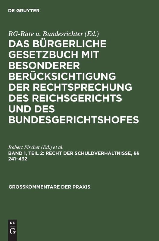 Recht der Schuldverhältnisse, §§ 241-432: Aus Das Bürgerliche Gesetzbuch; Mit Besonderer Berücksichtigung Der Rechtsprechung Des ... Kommentar: 1 (Großkommentare Der Praxis)