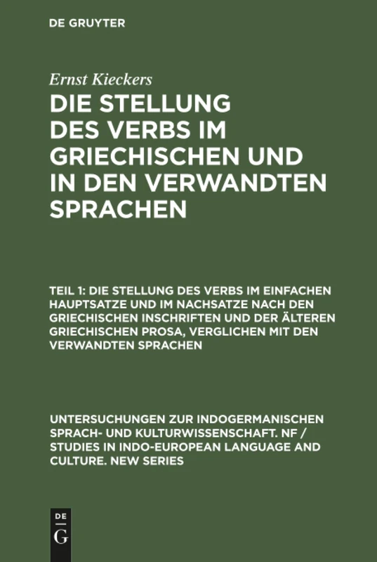 Die Stellung des Verbs im einfachen Hauptsatze und im Nachsatze nach den griechischen Inschriften und der älteren griechischen Prosa, verglichen mit ... Indogermanischen Sprach- Und Kulturwissen)