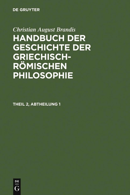 Handbuch der Geschichte der Griechisch-Römischen Philosophie. Theil 2, Abtheilung 1