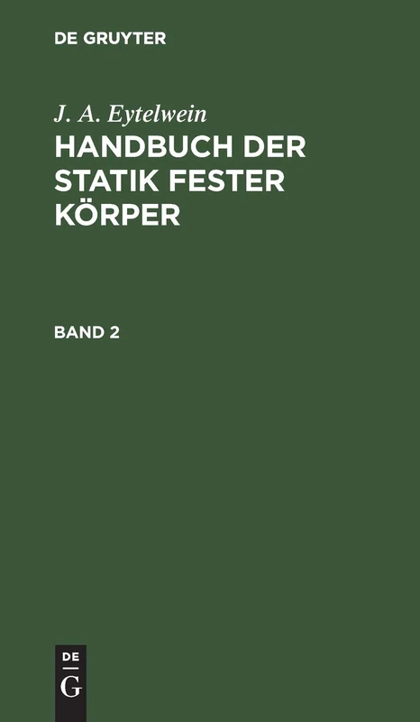 J. A. Eytelwein: Handbuch Der Statik Fester Körper. Band 2: Bd. 2