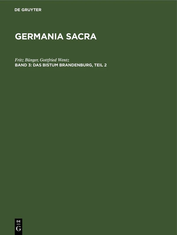 Das Bistum Brandenburg, Teil 2: Aus: Germania Sacra - Historisch-statistische Beschreibung D. Kirche D. Alten Reiches: 3