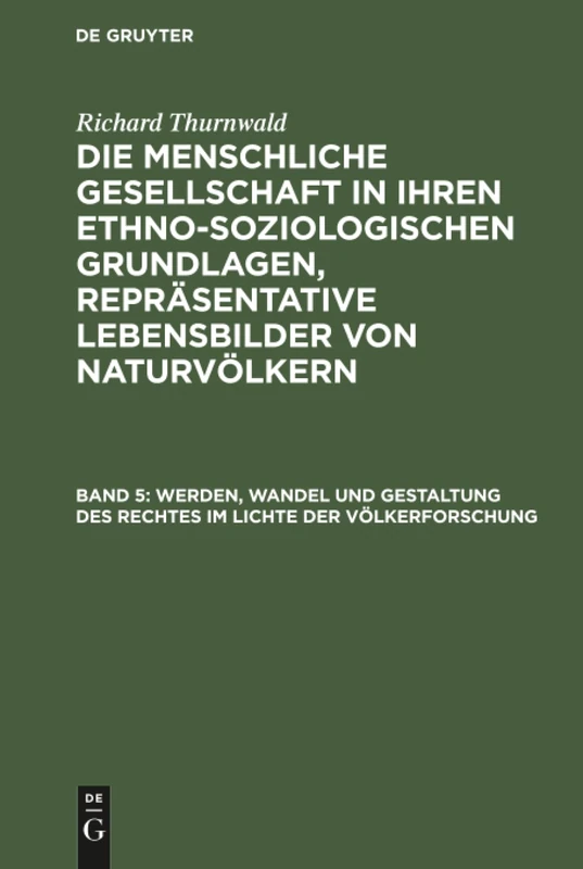 Werden, Wandel und Gestaltung des Rechtes im Lichte der Völkerforschung: Aus: Die Menschliche Gesellschaft in Ihren Ethno-soziologischen Grundlagen, ... Lebensbilder Von Naturvölkern: 5