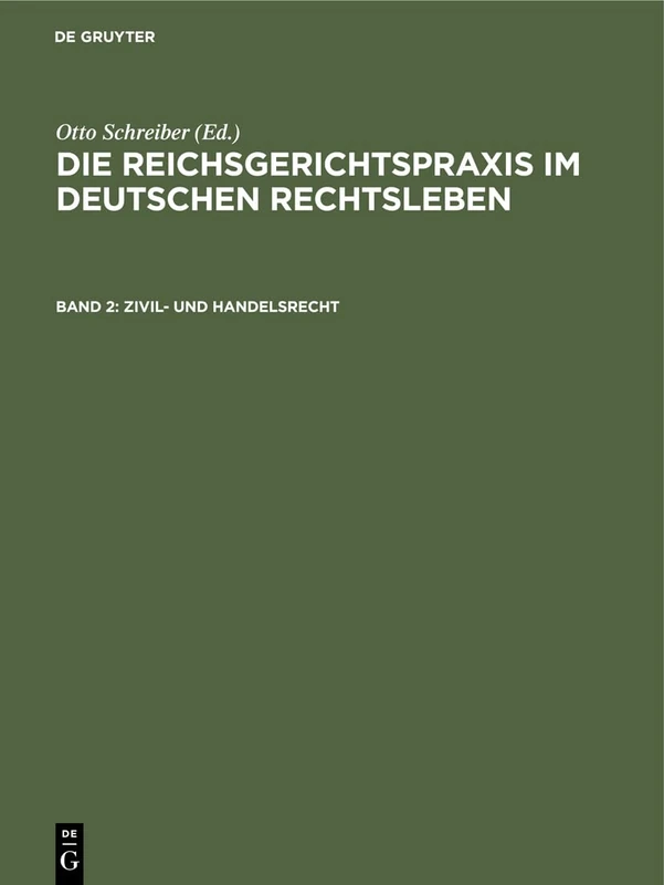 Zivil- und Handelsrecht: Aus Die Reichsgerichtspraxis Im Deutschen Rechtsleben; Festgabe D. Jur. Fakultäten Zum 50jährigen Bestehen Des Reichsgerichts: 2