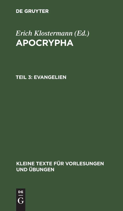 Evangelien: Aus: Apocrypha: 8 (Kleine Texte Für Vorlesungen Und Übungen)