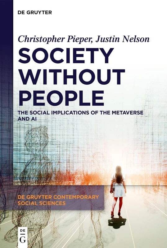 Society Without People: The Social Implications of the Metaverse and AI: 34 (De Gruyter Contemporary Social Sciences, 34)