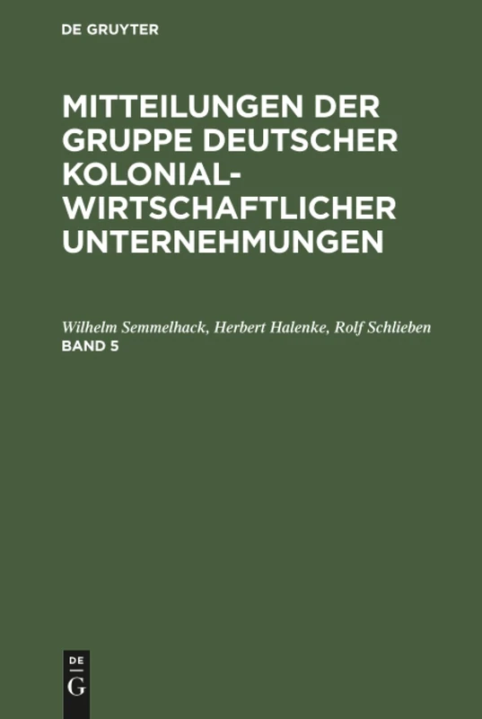 Mitteilungen der Gruppe Deutscher Kolonialwirtschaftlicher Unternehmungen: 5