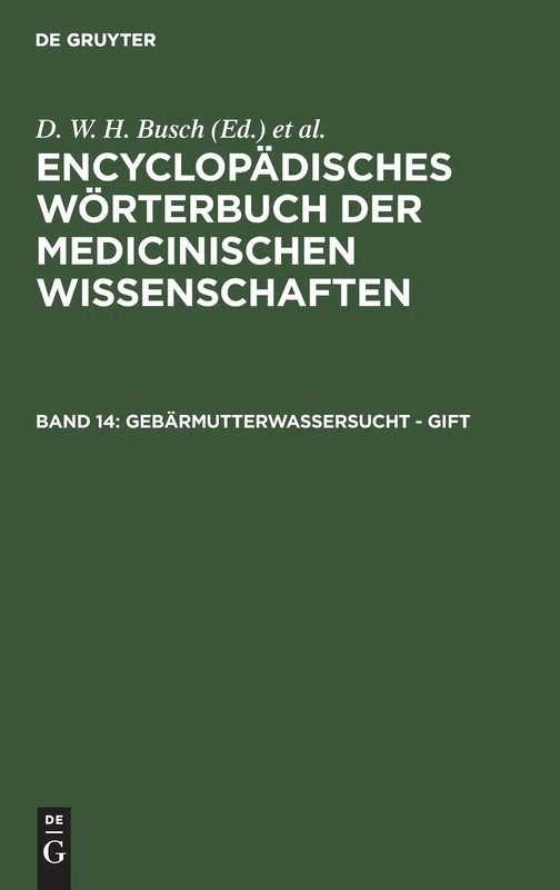 Gebärmutterwassersucht - Gift: Aus: [enzyklopädisches Wörterbuch Der Medizinischen Wissenschaften] Encyclopädisches Wörterbuch Der Medicinischen ... Der Medizinischen Wissenschaften, 14)