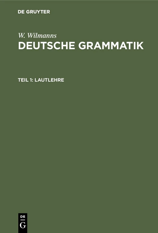 Lautlehre: Aus: Deutsche Grammatik : Gotisch, Alt, Mittel Und Neuhochdeutsch: 1