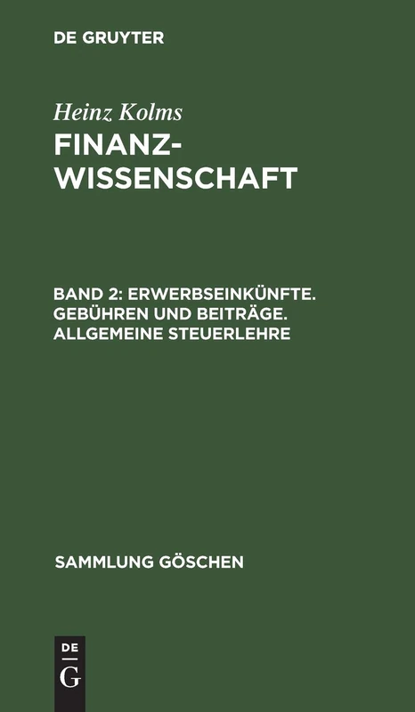 Erwerbseinkünfte. Gebühren und Beiträge. Allgemeine Steuerlehre: Aus; Finanzwissenschaft: 391 (Sammlung Göschen)