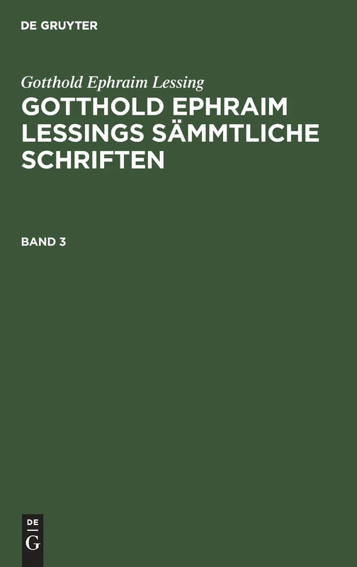 Gotthold Ephraim Lessing: Gotthold Ephraim Lessings Sämmtliche Schriften. Band 3