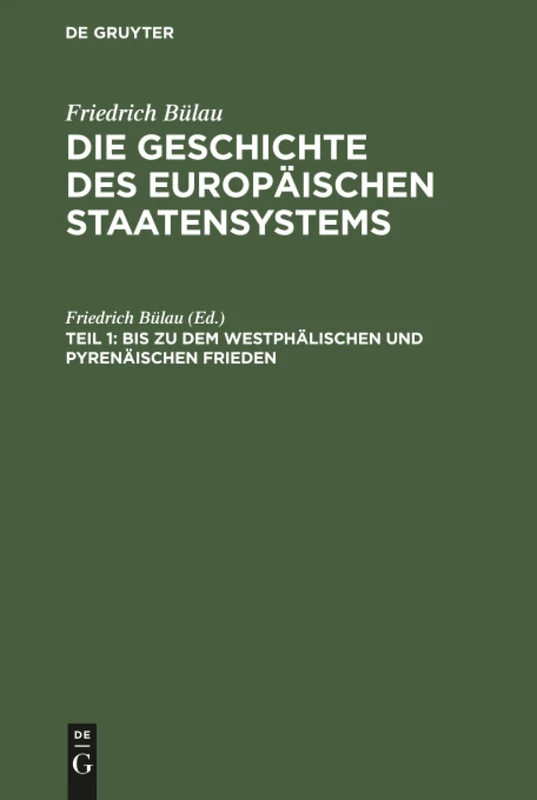 Bis zu dem Westphälischen und Pyrenäischen Frieden: Aus Die Geschichte Des Europäischen Staatensystems - Aus Dem Gesichtspunkte Der Staatswissenschaft: 1