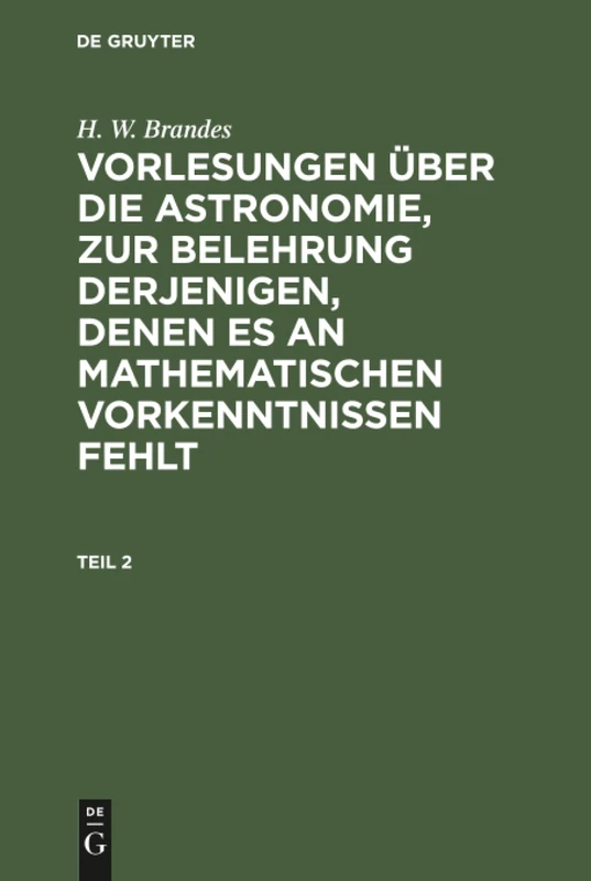 Vorlesungen über die Astronomie, zur Belehrung derjenigen, denen es an mathematischen Vorkenntnissen fehlt: 2