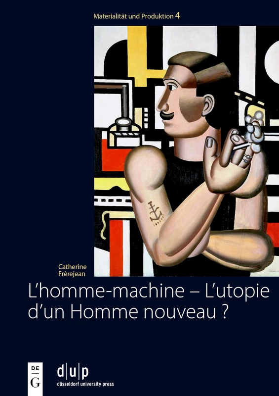 L’homme-machine – L’utopie d’un Homme nouveau ?: Regards sur la masculinité dans les œuvres des artistes français et allemands de l’avant-garde (Materialität und Produktion) - Image 1