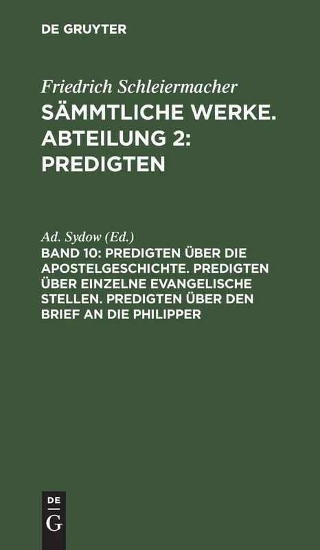 Predigten Über Die Apostelgeschichte. Predigten Über Einzelne Evangelische Stellen. Predigten Über Den Brief an Die Philipper: Predigten; Aus ... Sämmtliche Werke, 2, 10: 6
