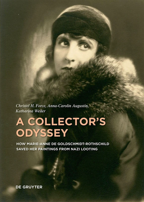A Collector’s Odyssey: How Marianne de Goldschmidt-Rothschild Saved her Paintings from Nazi Looting (Contact Zones, 9)