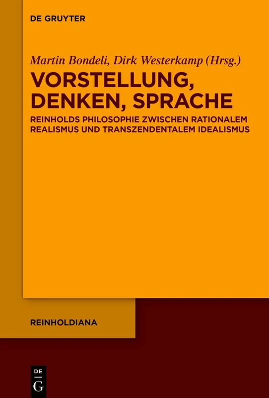 Vorstellung, Denken, Sprache: Reinholds Philosophie zwischen rationalem Realismus und transzendentalem Idealismus: 5 (Reinholdiana, 5)