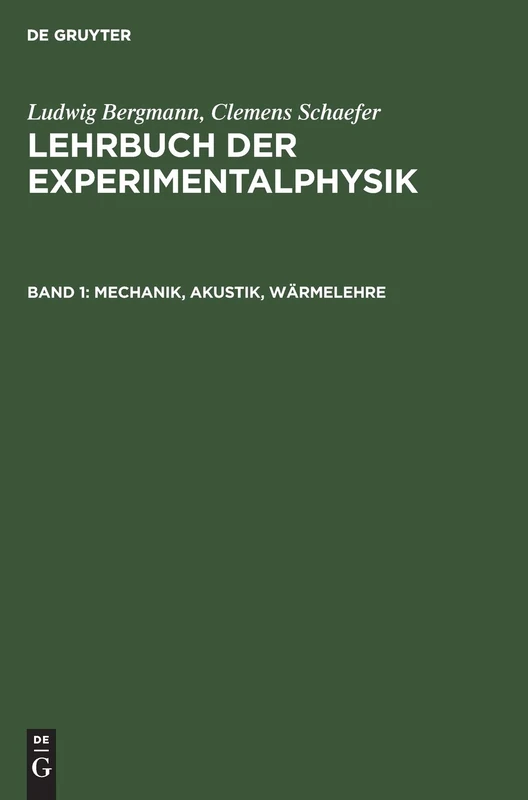 Mechanik, Akustik, Wärmelehre: Aus Lehrbuch Der Experimentalphysik; Zum Gebrauch Bei Akademischen Vorlesungen Und Zum Selbststudium: 1