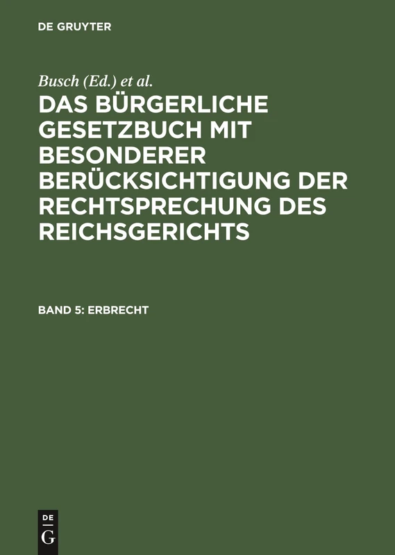 Erbrecht: Aus: Das Bürgerliche Gesetzbuch - Mit Besonderer Berücksichtigung Der Rechtsprechung Des Reichsgerichts: 5