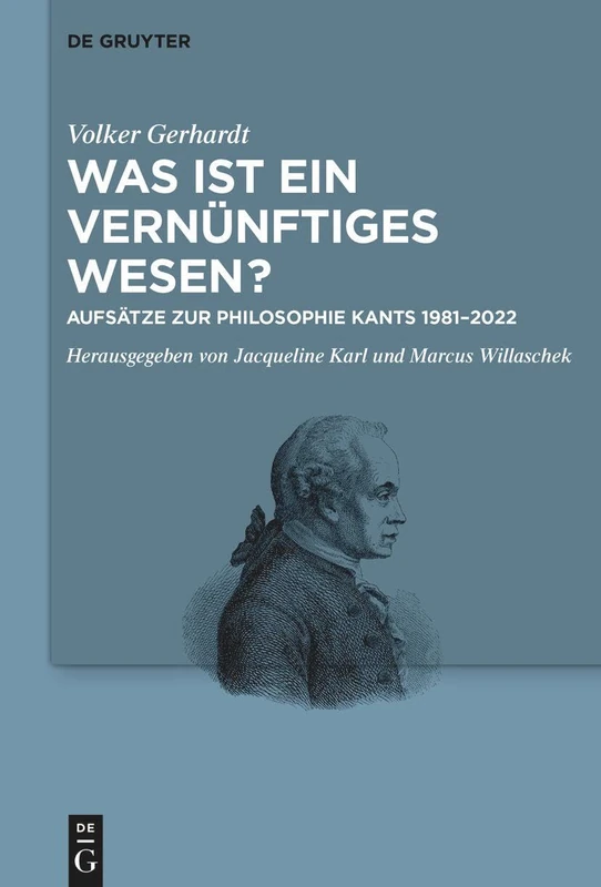 Was Ist Ein Vernünftiges Wesen?: Aufsätze Zur Philosophie Kants 1981-2022