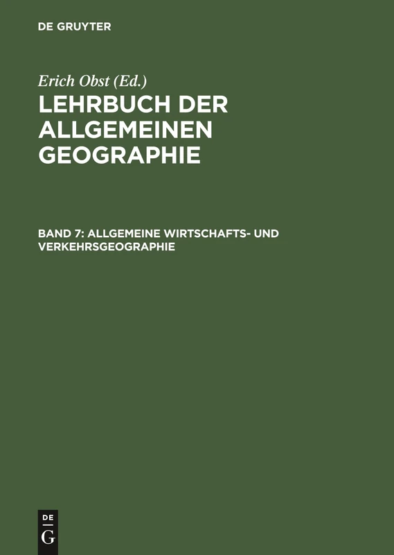 Allgemeine Wirtschafts- und Verkehrsgeographie: Aus; Lehrbuch Der Allgemeinen Geographie: 7