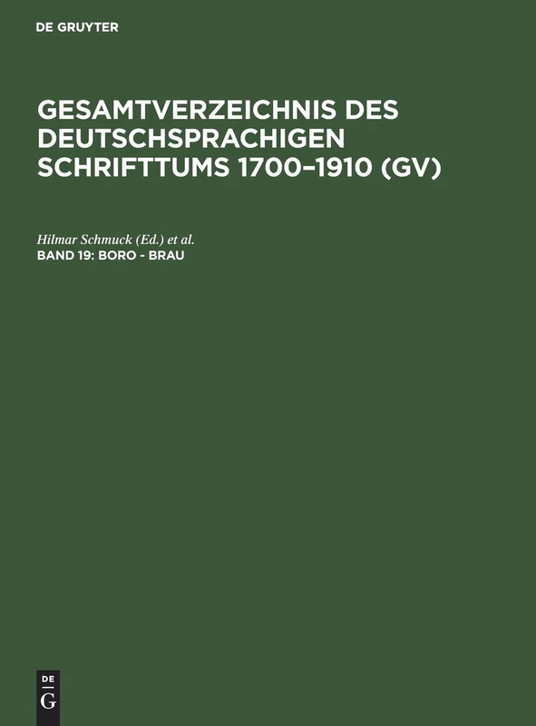 Boro - Brau: Aus Gesamtverzeichnis Des Deutschsprachigen Schrifttums; Gv 1700-1910: 19