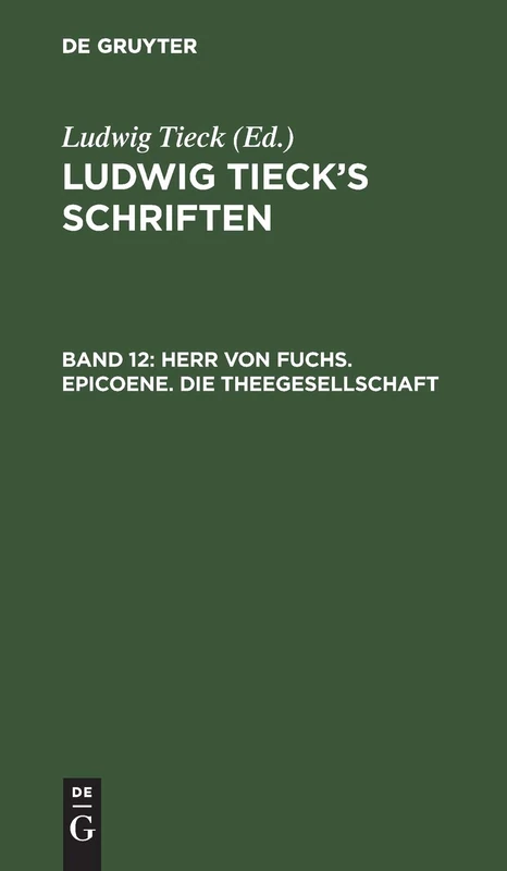 Herr von Fuchs. Epicoene. Die Theegesellschaft: 12