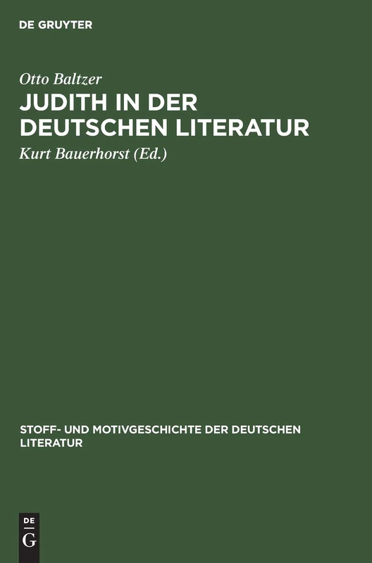Judith in Der Deutschen Literatur: Aus Stoff- Und Motivgeschichte Der Deutschen Literatur: Nebst Bibliographie Von Kurt Bauerhorst: 7 - Image 1