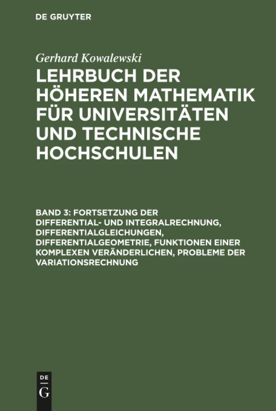Fortsetzung der Differential- und Integralrechnung, Differentialgleichungen, Differentialgeometrie, Funktionen einer komplexen Veränderlichen, ... Und Technische Hochschulen: 3