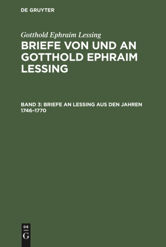 Briefe an Lessing aus den Jahren 1746-1770: Aus Briefe Von Und an Gotthold Ephraim Lessing: 3