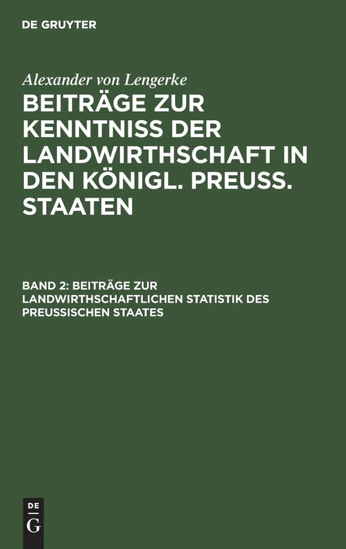 Beiträge Zur Landwirthschaftlichen Statistik Des Preußischen Staates: Aus: Beiträge Zur Kenntniß Der Landwirthschaft in Den Königl. Preuß. Staaten, Bd. 2