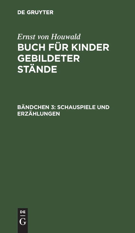Schauspiele Und Erzählungen: Aus Buch Für Kinder Gebildeter Stände: 3