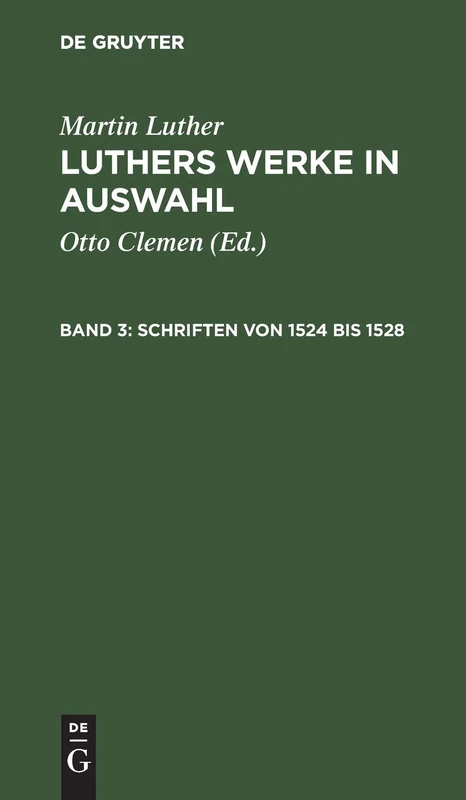 Schriften Von 1524 Bis 1528: Aus: Luthers Werke in Auswahl: 3