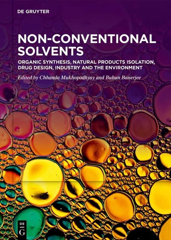 Non-Conventional Solvents. Volume 2, Organic Synthesis, Natural Products Isolation, Drug Design, Industry and the Environment