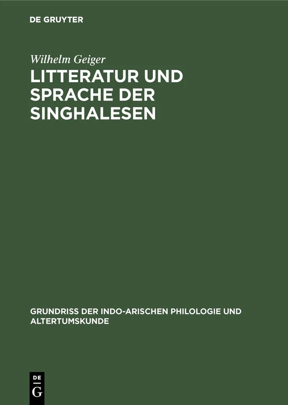 Litteratur und Sprache der Singhalesen: Aus: Grundriss Der Indo-arischen Philologie Und Altertumskunde: 1