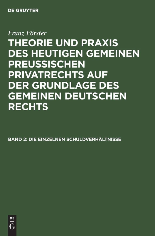 Die Einzelnen Schuldverhältnisse: Aus: Theorie Und Praxis Des Heutigen Gemeinen Preußischen Privatrechts: 2